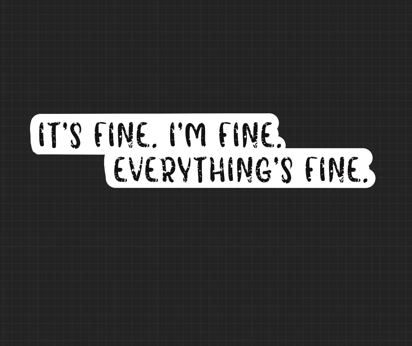 Sticker - Its Fine I’m Fine