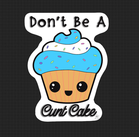 Sticker - Don’t Be A C… Cake