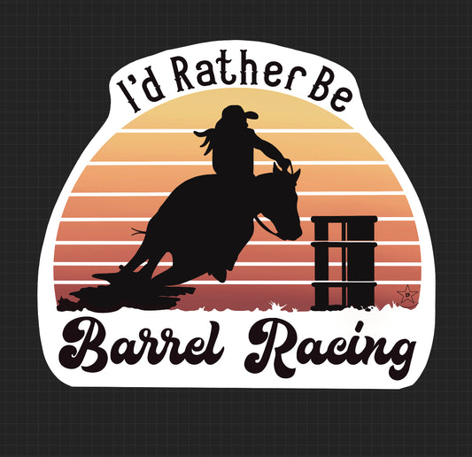 Sticker - Id Rather Be Barrel Racing